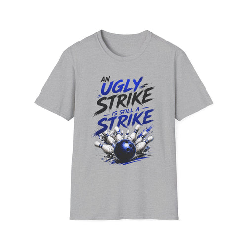 Bowling T-Shirt — “An Ugly Strike Is Still A Strike” Graphic Tee